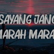 Sayang Jang Marah Marah