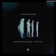 Bingo Players Rattle Thomas Rush Remix