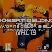 Nhl 19 Soundtrack Robert Delong Favorite Color Is Blue