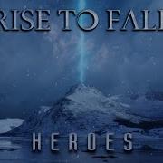 Rise To Fall Heroes