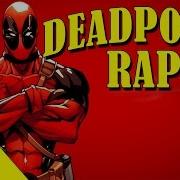 Deadpool Rap By Teamheadkick