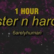 Faster N Harder 1 Hour