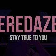 Eredaze Stay True To You