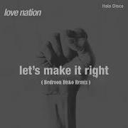 Love Nation Let Make It Right