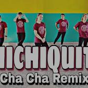 Chichiquita Remix Dj Ken Zumba Cha Cha Cha