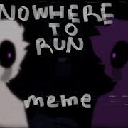 Nowhere To Run Meme