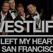 I Left My Heart In San Francisco Westlife