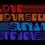 Love Yourself Sufjan Stevens