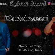 Rufet Qulizade Ft Semed Talib Darixirsanmi 2019