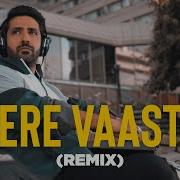 Tere Vaaste Remix