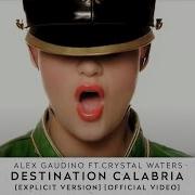 Alex Gaudino Feat Crystal Waters Destination Calabria Explicit