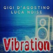 Gigi D Agostino Luca Noise Like A Flight