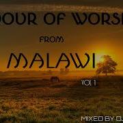 Malawian Praise And Worship Songs