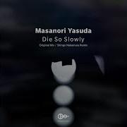 Masaroni Yasuda Die So Slowly Shingo Nakamura Remix