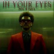 The Weeknd In Your Eyes 80S Remix