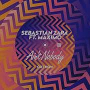 Sebastian Zara Ain T Nobody Feat Maximo By Chaka Khan