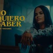 Natti Natasha No Quiero Saber Official Video