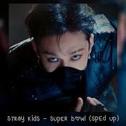 Super Bown Speed Up Skz