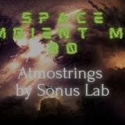 Space Ambient Mix 30 Atmostrings By Sonus Lab