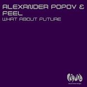 What About Future Original Mix Alexander Popov Feel