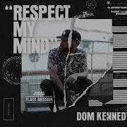 Respect My Mind Dom Kennedy