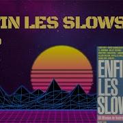 Enfin Les Slow