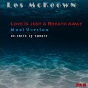 Les Mckeown Love Is Just A Breath Away Maxi Version Re Cut By Manaev