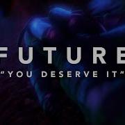 Future You Deserve It