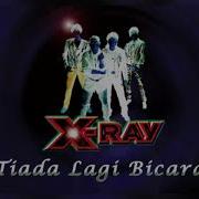 Xray Tiada Lagi Bicara