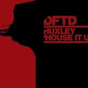 Huxley House It Up