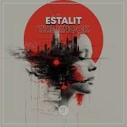 Estalit The Knock Original Mix