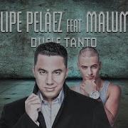 Duele Tanto Ft Felipe Pelaez Maluma