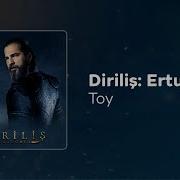 Dirilisertugrul Muzikleri Toy