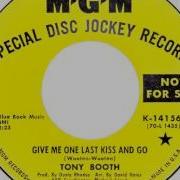 Tony Booth Give Me One Last Kiss And Go