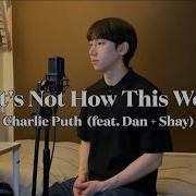 Charlie Puth That S Not How This Works Feat Dan Shay Heon Seo Cover Full Ver