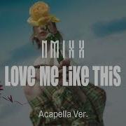 Love Me Like This Nmixx Acapella Ver