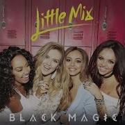 Little Mix Black Magic Remix