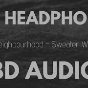 The Neighbourhood Sweather Weather 8D Audio