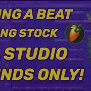 Making A Beat Using Stock Fl Studio Sounds Only