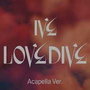 Love Dive Acapella Ive