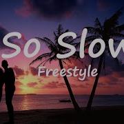 So Slow Freestyle