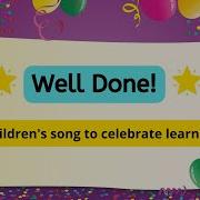 Well Done Kids Song