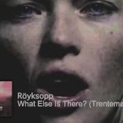 Royksopp What Else Is There Mike Prado Vs Trentemoller Demo