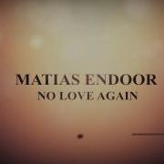 Matias Endoor No Love Again