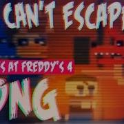 You Can T Escape Me Fnaf 4 Song