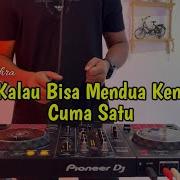 Kalau Bisa Mendua Kenapa Cuma Satu Dj