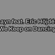 Layn Feat Eric Höjdén We Keep On Dancing