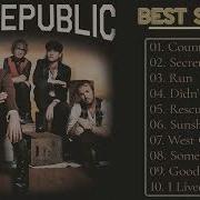 Onerepublic Greatest Hits The Best Songs Of Onerepublic 2018