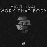 Work That Body Yigit Unal