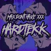 Max Dont Have Xxxx Hardtekk Slowed